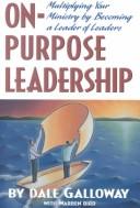 Cover of: On-Purpose Leadership: Multiplying Your Ministry by Becoming a Leader of Leaders