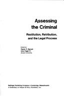 Cover of: Assessing the criminal: restitution, retribution, and the legal process