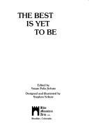 Cover of: The best is yet to be: [poems]