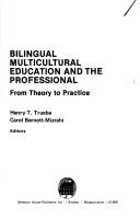 Cover of: Bilingual multicultural education and the professional: from theory to practice