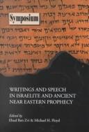 Cover of: Writings and Speech in Israelite and Ancient Near Eastern Prophecy (Symposium Series (Society of Biblical Literature), No. 10.) |