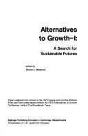 Cover of: Alternatives to growth - I: a search for sustainable futures : papers adapted from entries to the 1975 George and Cyntia Michell Prize and from presentations before the 1975 Alternatives to Growth Conference, held at the Woodlands, Texas