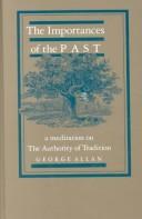 Cover of: The importances of the past: a meditation on the authority of tradition