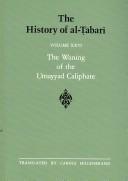 The waning of the Umayyad caliphate by Abu Ja'far Muhammad ibn Jarir al-Tabari