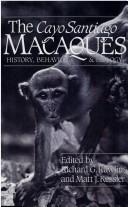 Cover of: The Cayo Santiago macaques by edited by Richard G. Rawlins and Matt J. Kessler.