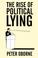 Cover of: The Rise of Political Lying
