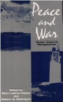 Cover of: Peace and war: cross-cultural perspectives