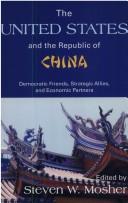 Cover of: The United States and the Republic of China: democratic friends, strategic allies, and economic partners
