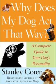 Cover of: Why Does My Dog Act That Way?: A Complete Guide to Your Dog's Personality