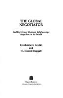 Cover of: The global negotiator: building strong business relationships anywhere in the world