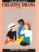 Cover of: Creative drama in the primary grades: a handbook for teachers