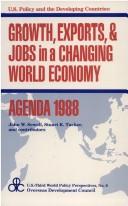 Cover of: Growth, exports & jobs in a changing world economy--agenda 1988