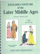 Cover of: English costume of the later Middle Ages: fourteenth--fifteenth century