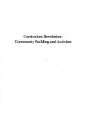 Cover of: Curriculum revolution: community building and activism.