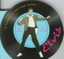 Cover of: Elvis: a tribute to the king