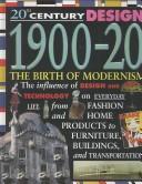 Cover of: 1900-20: The Birth of Modernism (20th Century Design)
