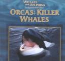 Cover of: Orcas: Killer Whales (Gentle, Victor. Whales and Dolphins.)