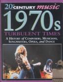 Cover of: 1970'S Turbulent Times (20th Century Music)