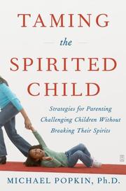 Cover of: Taming the Spirited Child: Strategies for Parenting Challenging Children Without Breaking Their Spirits