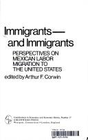 Cover of: Immigrants--and immigrants: perspectives on Mexican labor migration to the United States