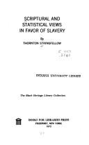 Scriptural and statistical views in favor of slavery by Thornton Stringfellow