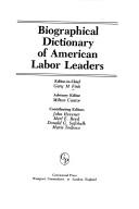 Biographical dictionary of American labor leaders