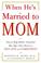 Cover of: When He's Married to Mom