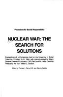 Cover of: Nuclear war: the search for solutions : proceedings of a conference held at the University of British Columbia, October 19-21, 1984, with special essays