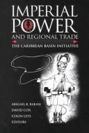 Cover of: Imperial power and regional trade: the Caribbean Basin Initiative