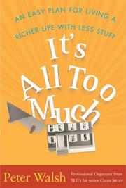 Cover of: It's All Too Much: An Easy Plan for Living a Richer Life with Less Stuff