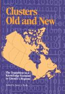 Cover of: Clusters old and new: the transition to a knowledge economy in Canada's regions