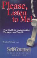 Cover of: Please, Listen to Me!: Your Guide to Understanding Teenagers and Suicide (Self-Counsel Psychology Series)
