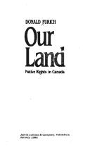 Cover of: Our land: native rights in Canada