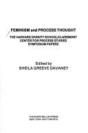 Cover of: Feminism and process thought: the Harvard Divinity School/Claremont Center for Process Studies symposium papers