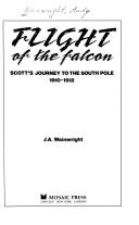 Cover of: Flight of the falcon: Scott's journey to the South Pole, 1910-1912