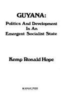 Cover of: Guyana: politics and development in an emergent socialist state