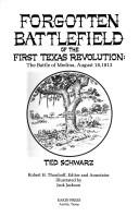 Forgotten battlefield of the first Texas revolution by Schwarz, Ted, Ted Schwarz