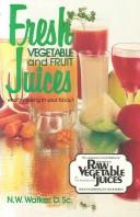Cover of: Fresh vegetable and fruit juices by Norman Wardhaugh Walker