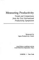 Measuring productivity by International Productivity Symposium (1st 1983 Tokyo, Japan)