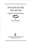 Cover of: Dueling in the Old South: vignettes of social history