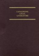 Cover of: Cataloging legal literature: a manual on AACR2R and Library of Congress subject headings for legal materials.