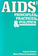 Cover of: AIDS: principles, practices & politics