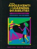 Teaching adolescents with learning disabilities by Donald D. Deshler, Edwin S. Ellis, B. Keith Lenz