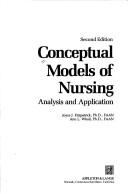 Cover of: Conceptual models of nursing: analysis and application