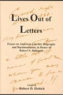 Cover of: Lives Out of Letters: Essays on American Literary Biography and Documentation in Honor of Robert N. Hudspeth