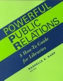 Cover of: Powerful Public Relations: A How-To Guide for Libraries (Ala Editions)