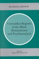 Cover of: Untrodden Regions of the Mind: Romanticism & Psychoanalysis (Bucknell Review)