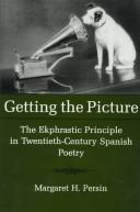 Cover of: Getting the picture: the ekphrastic principle in twentieth-century Spanish poetry