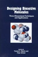 Cover of: Designing bioactive molecules: three-dimensional techniques and applications