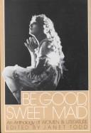Cover of: Be good, sweet maid by Janet Todd